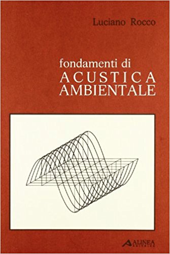 Fondamenti di acustica ambientale Luciano Rocco